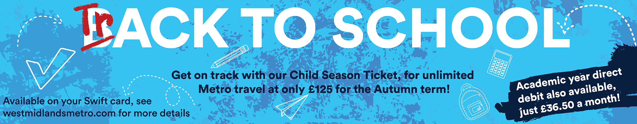 Back to school - Get on track with our child season ticket, for unlimited Metro travel at only £125 for the Autumn Term - Academic year direct debit also available, just £36.50 a month!